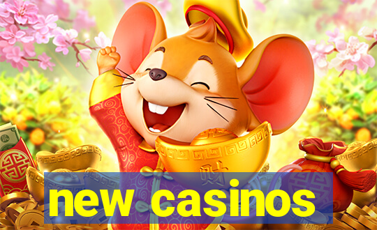 new casinos