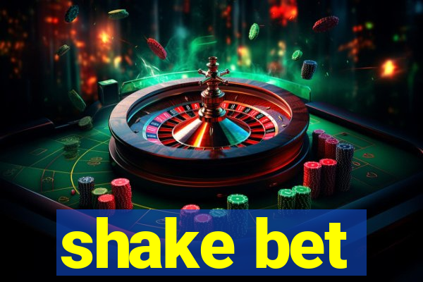 shake bet