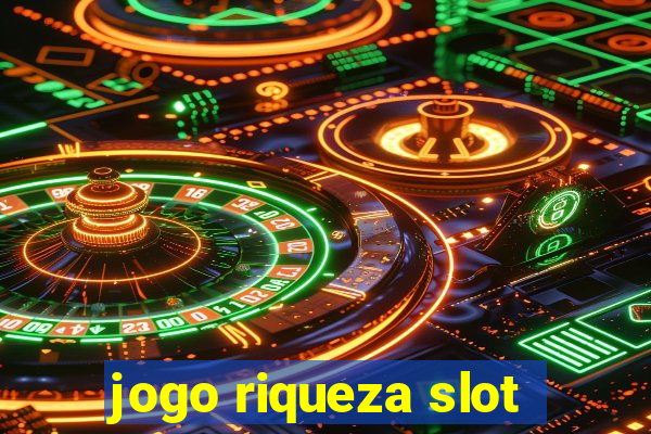 jogo riqueza slot