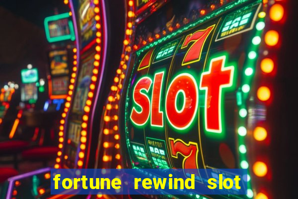 fortune rewind slot free play