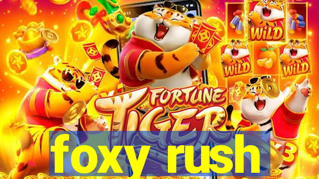 foxy rush