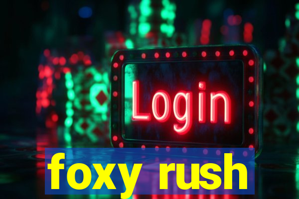 foxy rush