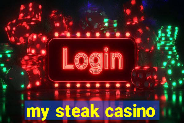 my steak casino