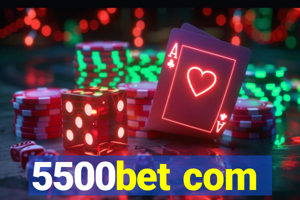 5500bet com