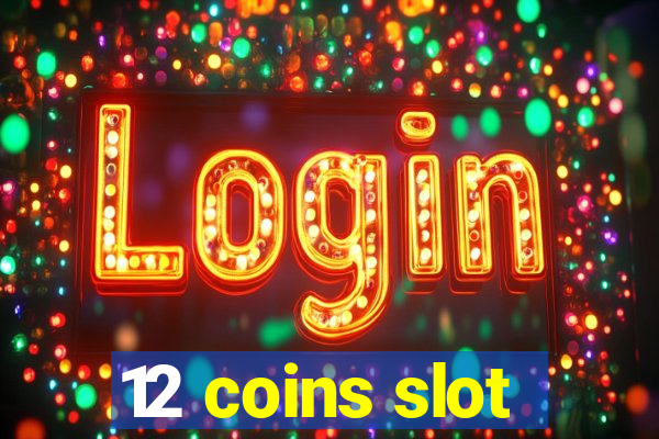 12 coins slot