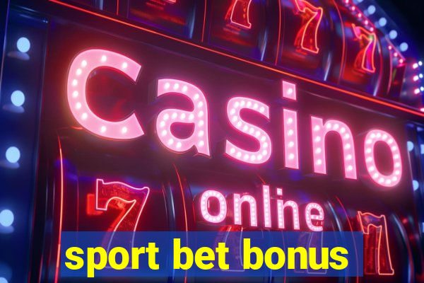 sport bet bonus