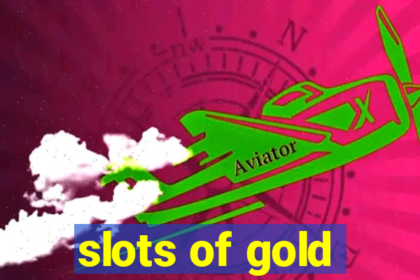 slots of gold