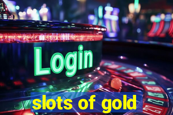 slots of gold