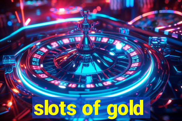 slots of gold