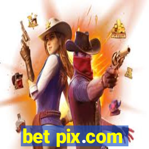 bet pix.com