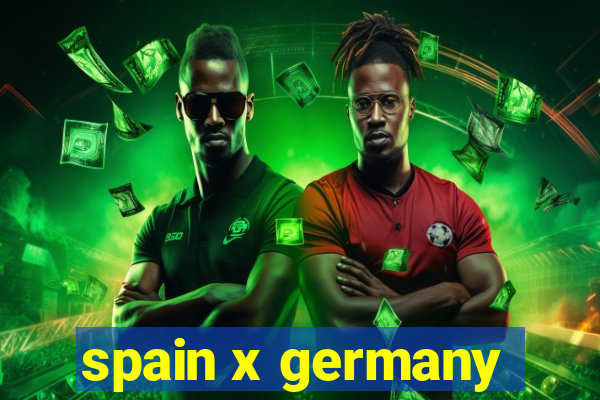 spain x germany