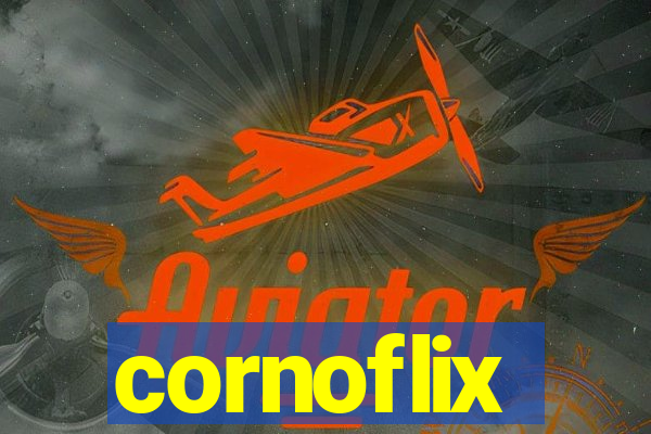 cornoflix