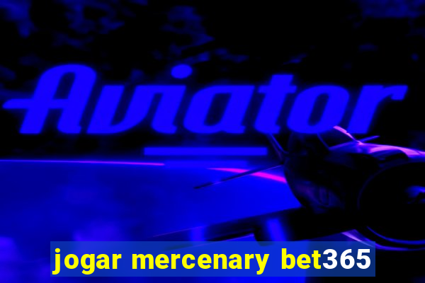 jogar mercenary bet365