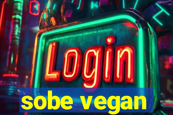 sobe vegan