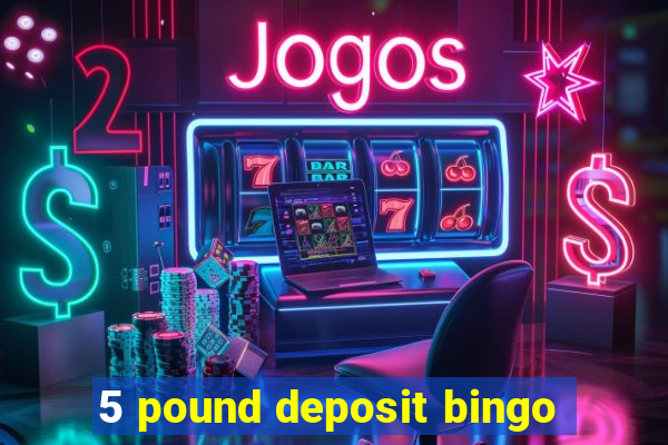 5 pound deposit bingo