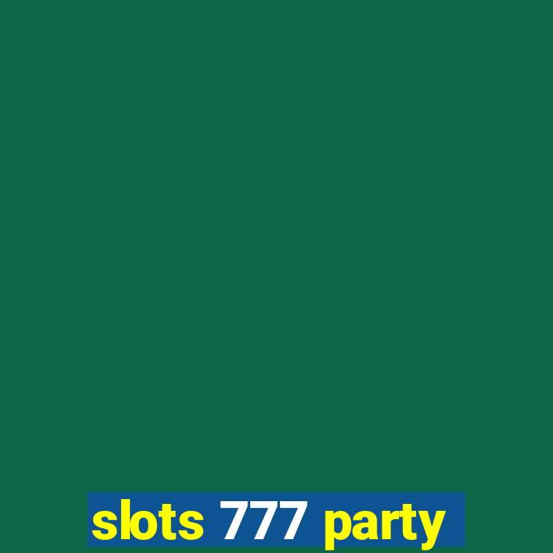 slots 777 party