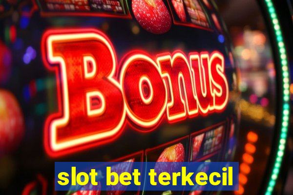 slot bet terkecil