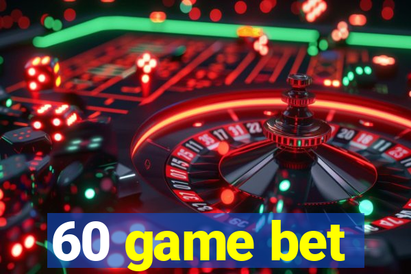 60 game bet