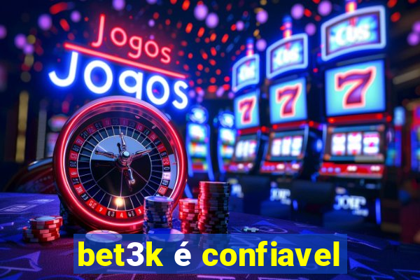 bet3k é confiavel