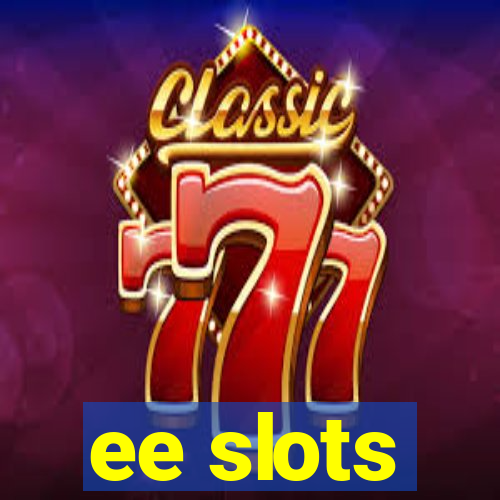 ee slots