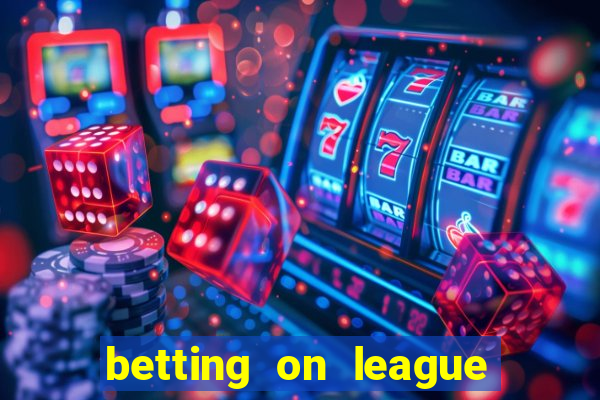 betting on league of legends