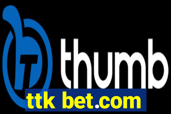 ttk bet.com