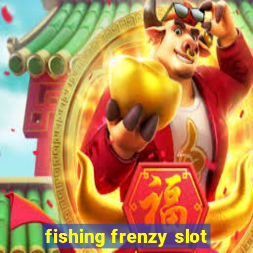 fishing frenzy slot