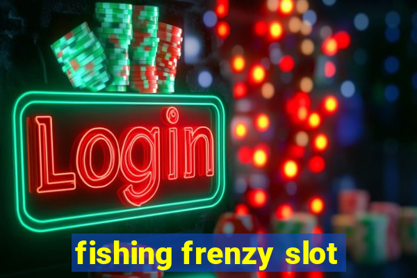 fishing frenzy slot