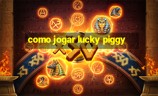 como jogar lucky piggy