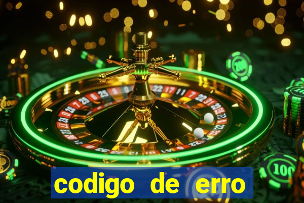 codigo de erro s105 bet365