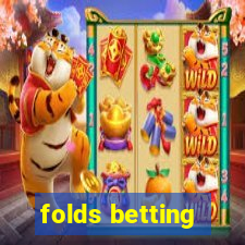 folds betting