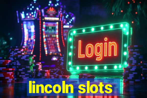 lincoln slots