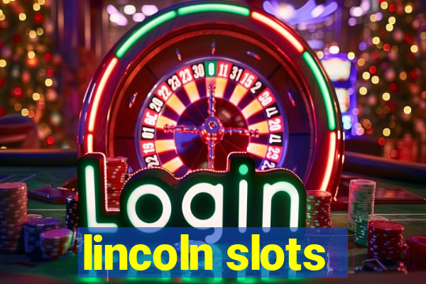 lincoln slots