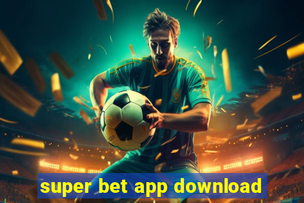 super bet app download