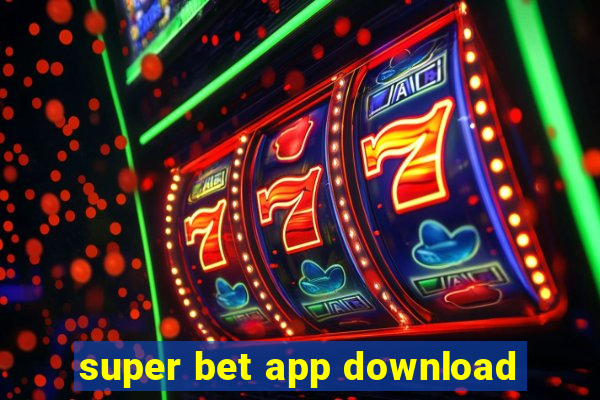 super bet app download