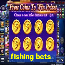 fishing bets