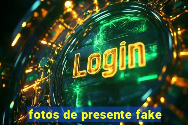 fotos de presente fake