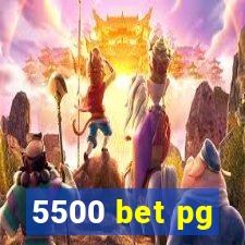 5500 bet pg