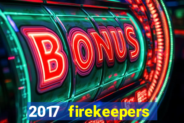 2017 firekeepers casino 400