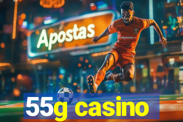 55g casino