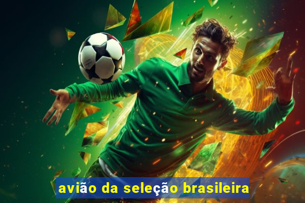 avião da seleção brasileira