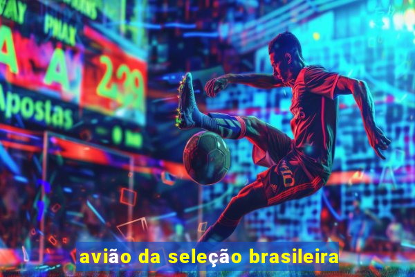 avião da seleção brasileira