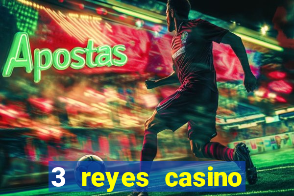 3 reyes casino juegos populares gratis