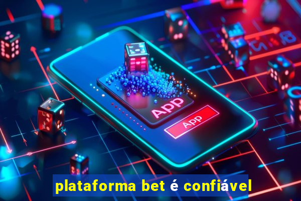 plataforma bet é confiável