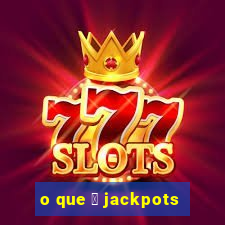 o que 茅 jackpots