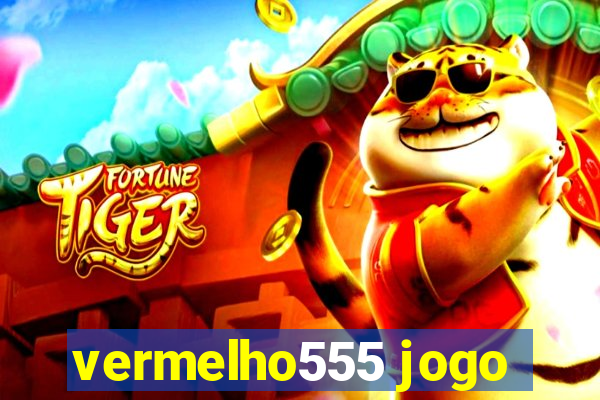 vermelho555 jogo