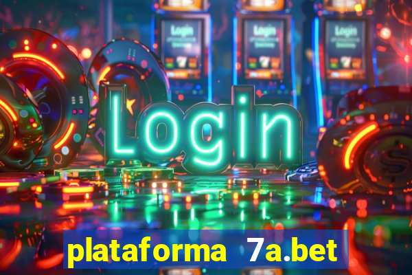 plataforma 7a.bet é confiável