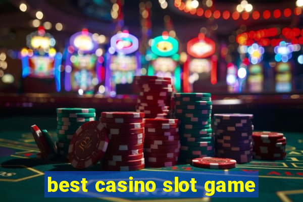 best casino slot game