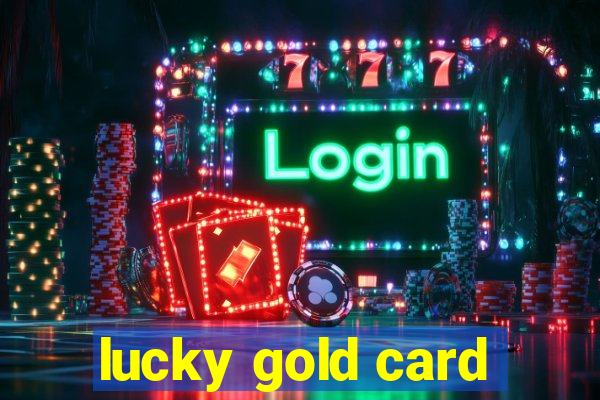 lucky gold card