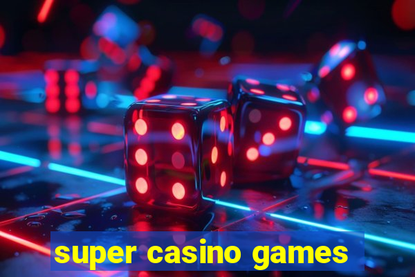 super casino games